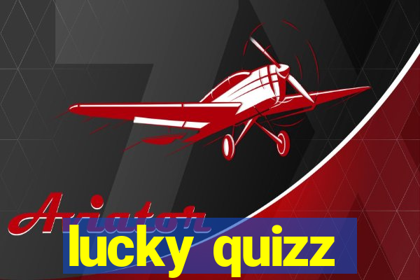 lucky quizz